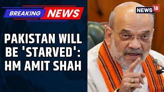 'Indus Waters Treaty Will Never Be Restored': Amit Shah Says Pakistan Will Be 'Starved' | News18