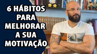 6 HÁBITOS PRA SE SENTIR MAIS MOTIVADO | Marcos Lacerda