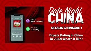 Date Night China Podcast S3 #1: Expats Dating in China in 2022