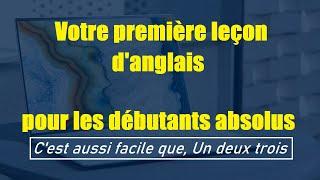 Vous ne croirez pas à quelle vitesse vous pouvez apprendre l'anglais. Votre première leçon d'anglais