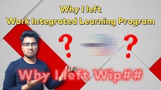 Why I left Wip## ? Why I left WORK INTEGRATED LEARNING PROGRAM | DS EDU & TECH