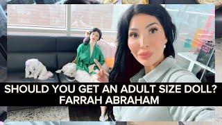 WHAT’S IT LIKE HAVING AN ADULT SIZE  DOLL? Farrah Abraham