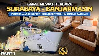 NAIK KAPAL MEWAH TERBARU SEPERTI HOTEL BERBINTANG‼️Trip Surabaya - Banjarmasin Km Dharma Kartika 2