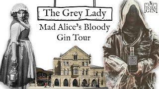 The Grey Lady | Mad Alice's Bloody Gin Tour, Hosted by York Gin