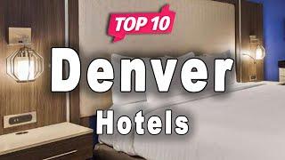 Top 10 Hotels to Visit in Denver, Colorado | USA - English