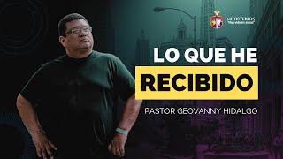 Lo Que He Recibido - Ps. Geovanny Hidalgo