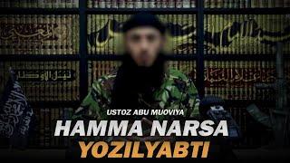 Hamma narsa yozilyabti || Ustoz Abu Muoviya