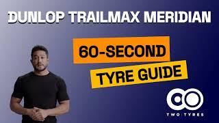 Dunlop Trailmax Meridian - 60-second Guide