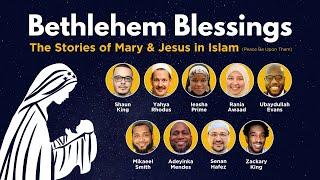 Bethlehem Blessings: The Stories of Mary & Jesus in Islam (peace be upon them)