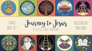 Journey to Jesus: A Jesse Tree Advent
