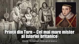 Printii Din Turn ＊ Cel Mai Mare Mister Al Istoriei Britanice