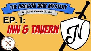 "Inn & Tavern" - The Dragon War Mystery (Ch01 E01) | Knights of Nemeria