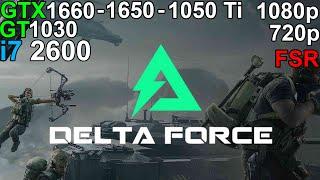 Delta Force -  GTX 1660 - GTX 1650 - GTX 1050 Ti - GT 1030 i7 2600