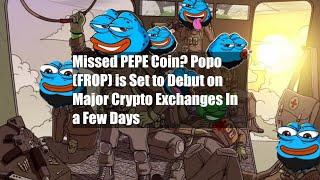 Missed PEPE Coin? Popo (FROP) is Set to Debut on Major Crypto