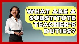 What Are A Substitute Teacher's Duties? - Aspiring Teacher Guide