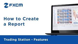 How to Create a Report | FXCM Trading Station II