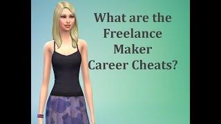 What are the Freelance Maker Career Cheats - Sims 4 FAQ