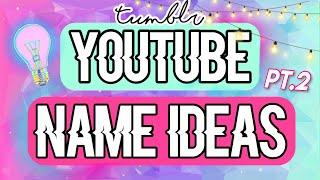 TUMBLR YOUTUBE NAME IDEAS!! For any channel (Pt.2)