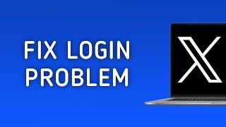 How To Fix X (Twitter) Login Problem On PC