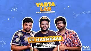 Varta Lab S04 Ep. 10 : Feat. Hashbass | Music Producer & Electronic Artist