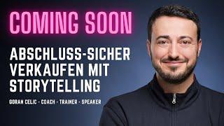 Abschlußsicher Verkaufen mit Storytelling - Goran Celic (coming soon)