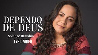 Dependo De Deus - Solange Brandão (Lyric Video) #Louvor #adoração