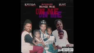 On Me - Monie Moe , Kay2Da , Blast #thebipolarartiste