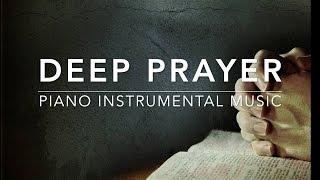 Deep Prayer: 1 Hour Piano Music for Prayer & Meditation