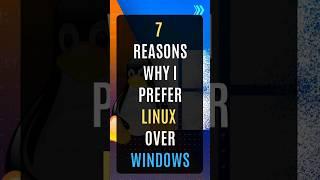 7 Reasons Why I Prefer Linux Over Windows #windows #linux