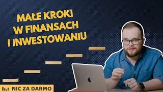 Metoda małych kroków w finansach i inwestowaniu  / Nic za darmo #183