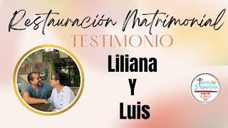 Testimonio de Restauración Matrimonial: Lilyana y Luis. #restaurandomatrimonios