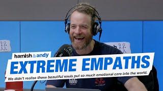 Extreme Empaths | Hamish & Andy