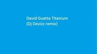 David Guetta Titanium (Dj Devizz remix)