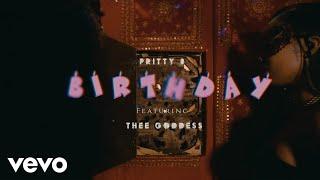 Pritty B - Birthday ft. Thee Goddess