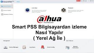 Dahua Kamera Sistemi Smart PSS İle Bilgisayardan İzleme  ( Yerel Ağ )