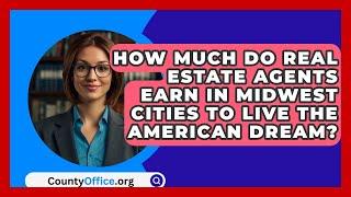 How Much Do Real Estate Agents Earn in Midwest Cities to Live the American Dream?