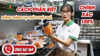 Cách Phân Biệt Đông Trùng Hạ Thảo Thật Giả Chính Xác Nhất| 0962.567.869