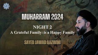 A Greateful Family Is A Happy Family | Night 2 | Sayed Jawad Qazwini | Muharram 2024