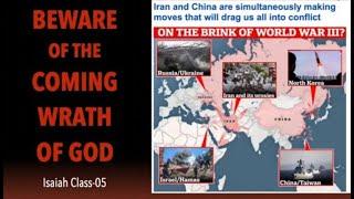 WORLD WAR 3 IS SHAPING UP--BEWARE OF THE COMING WRATH OF GOD (ISA-05)