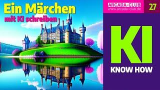 KI KNOW HOW - Teil 27:  Mit KI ein Märchen schreiben