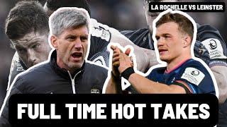 LA ROCHELLE vs LEINSTER | FULL TIME HOT TAKES | CHAMPIONS CUP