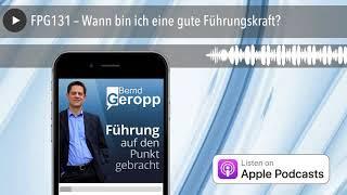 FPG131 – Wann bin ich eine gute Führungskraft?