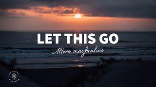 Altero, maybealice - let this go (Lyrics)