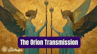 The Orion Transmission: Connecting with the Orion Christed Beings