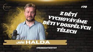 Rodinný terapeut Jiří Halda: Bez práce na sobě a na výchově dětí není naše budoucnost veselá!