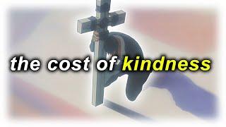 The Cost of Kindness