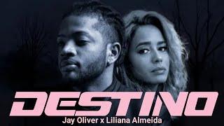 Jay Oliver - Destino (ft. Liliana Almeida) [Lyrics/Letras]