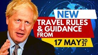 NEW UK TRAVEL RULES FROM  17 MAY 2021 | UK TRAVEL ADVICE | UK TRAVEL LIST