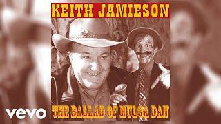 Keith Jamieson - The Ballad Of Mulga Dan (Official Audio)