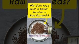 99% don't know which is better raw or roasted flax seeds? #shortsfeed #shortsvideo #flaxseedbenefits